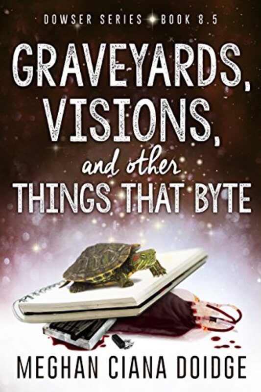 Book cover for "Graveyards, Visions, and Other Things that Byte" by Meghan Ciana Doidge