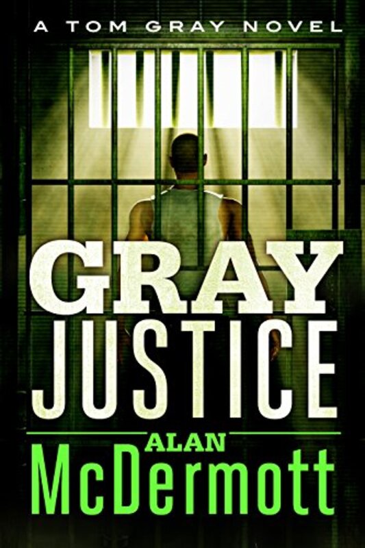 Book cover for "Gray Justice" by Alan McDermott