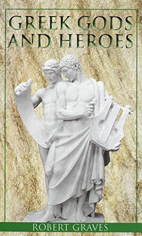 Book cover for "Greek Gods and Heroes" by Robert Graves