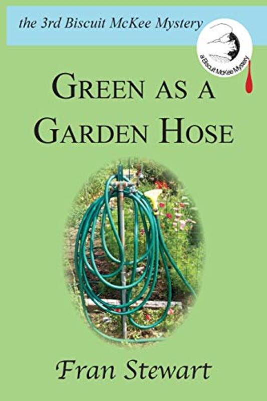 Book cover for "Green As a Garden Hose" by Fran Stewart