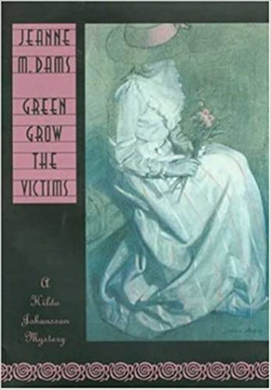 Book cover for "Green Grow The Victims" by Jeanne M Dams