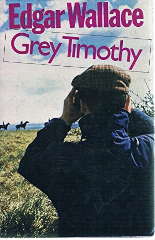 Book cover for "Grey Timothy" by Edgar Wallace