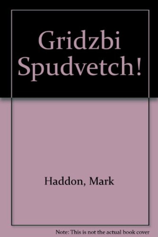 Book cover for "Gridzbi Spudvetch!" by Mark Haddon