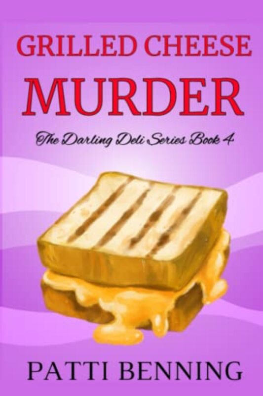 Book cover for "Grilled Cheese Murder" by Patti Benning
