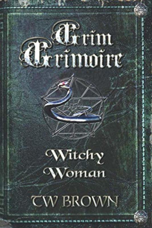 Book cover for "Grim Grimoire" by T W Brown