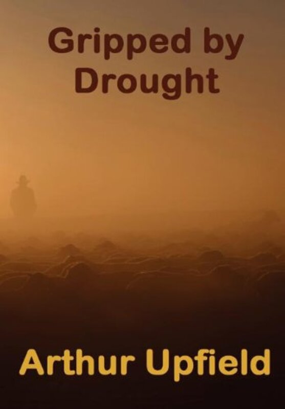 Book cover for "Gripped by Drought" by Arthur Upfield
