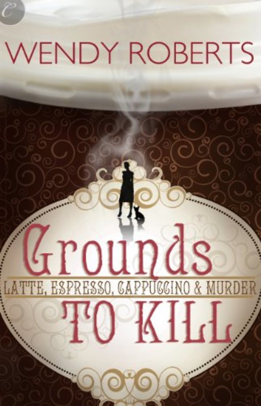 Book cover for "Grounds to Kill" by Wendy Roberts