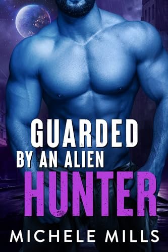 Book cover for "Guarded by an Alien Hunter" by Michele Mills