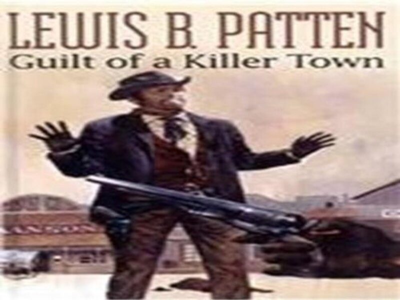Book cover for "Guilt of a Killer Town" by Lewis B Patten