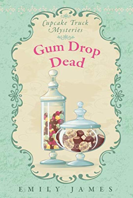 Book cover for "Gum Drop Dead" by Emily James
