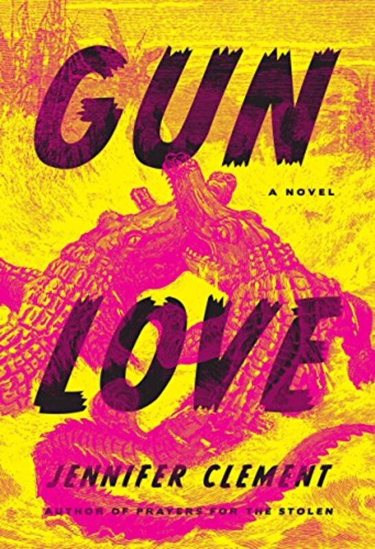 Book cover for "Gun Love" by Jennifer Clement