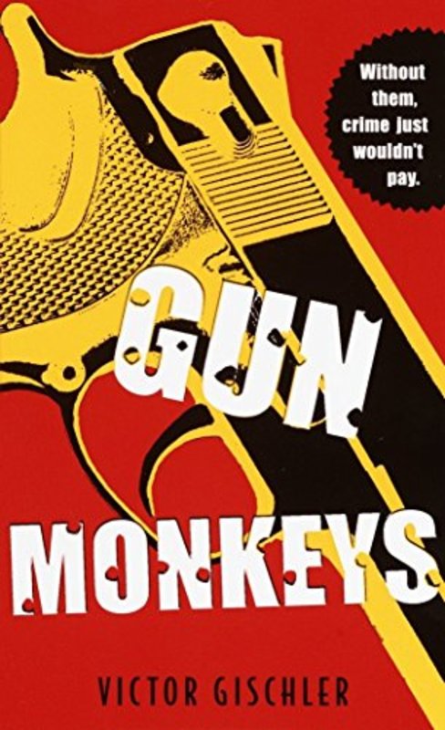 Book cover for "Gun Monkeys" by Victor Gischler