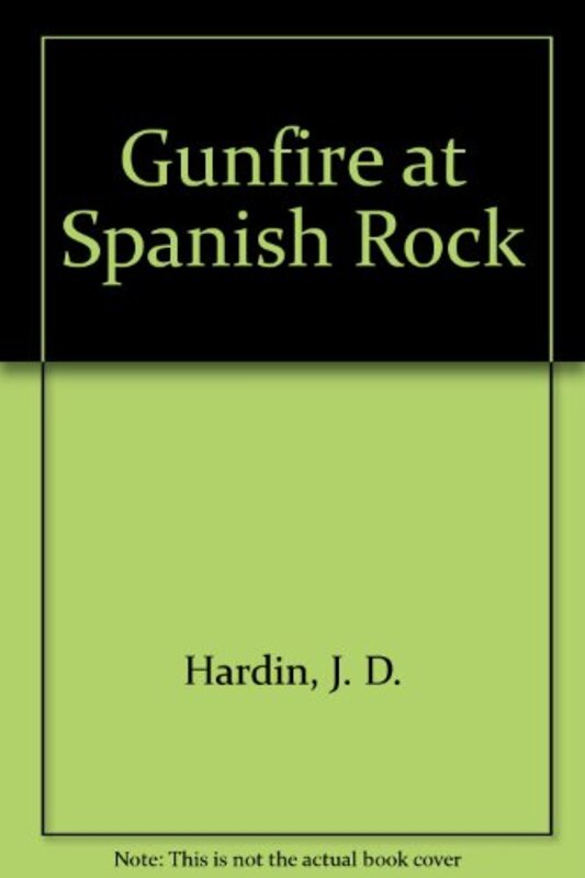Book cover for "Gunfire at Spanish Rock" by JD Hardin