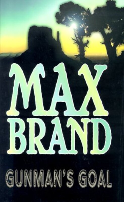 Book cover for "Gunman's Goal" by Max Brand