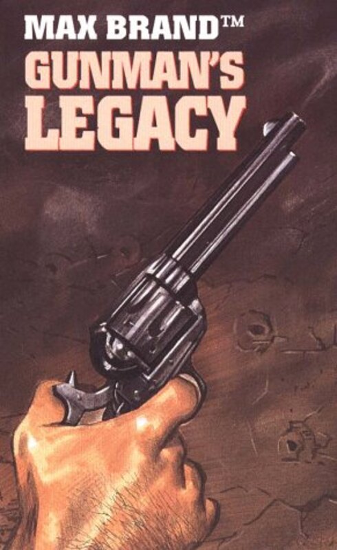 Book cover for "Gunman's Legacy" by Max Brand