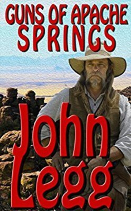 Book cover for "Guns of Apache Springs" by John Legg
