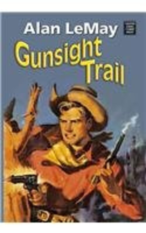 Book cover for "Gunsight Trail" by Alan LeMay