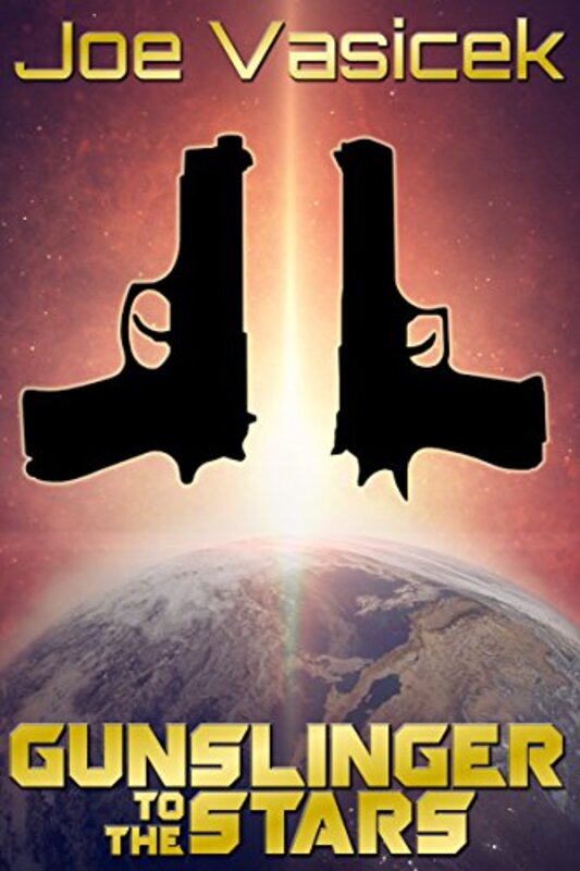Book cover for "Gunslinger to the Stars" by Joe Vasicek