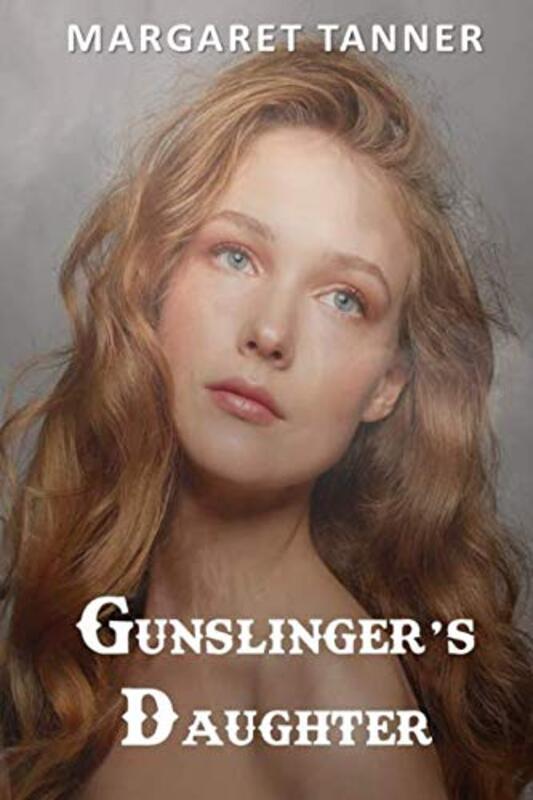 Book cover for "Gunslinger's Daughter" by Margaret Tanner