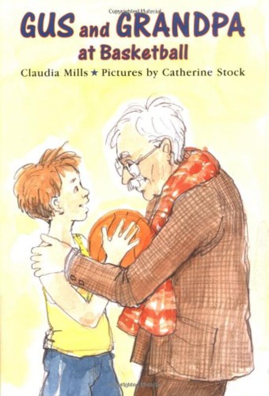 Book cover for "Gus and Grandpa at Basketball" by Claudia Mills