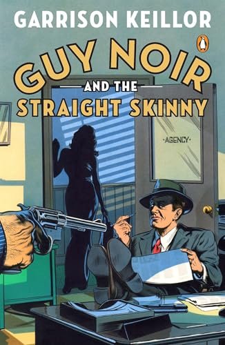 Book cover for "Guy Noir and the Straight Skinny" by Garrison Keillor