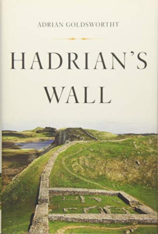 Book cover for "Hadrian's Wall" by Adrian Goldsworthy