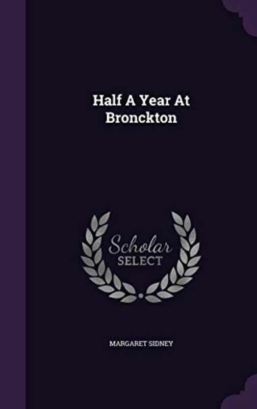 Book cover for "Half a Year at Bronckton" by Margaret Sidney