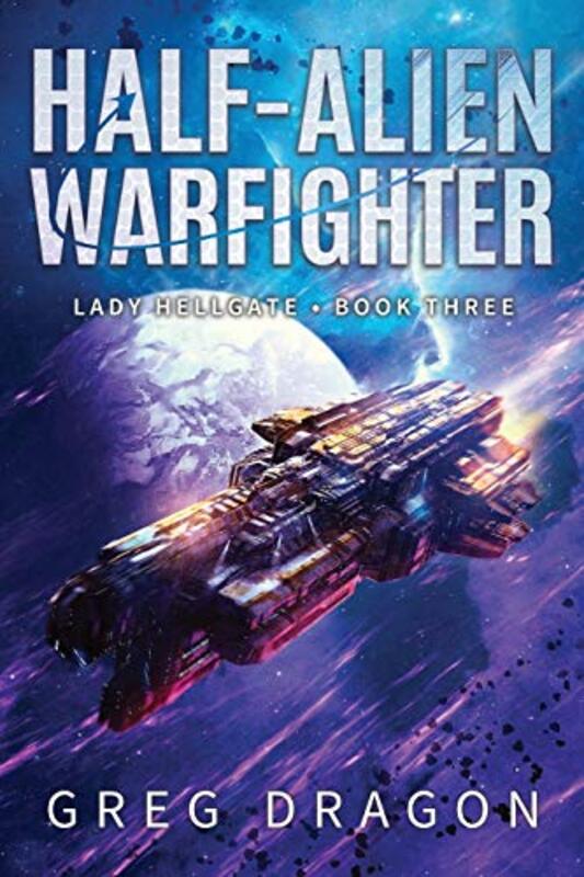 Book cover for "Half-Alien Warfighter" by Greg Dragon