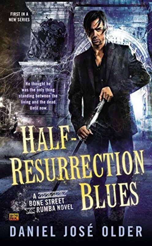 Book cover for "Half-Resurrection Blues" by Daniel Jose Older