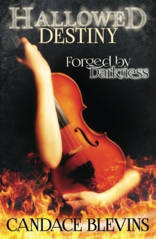 Book cover for "Hallowed Destiny -- Forged by Darkness" by Candace Blevins