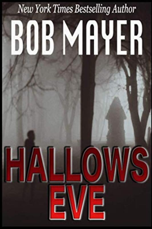 Book cover for "Hallows Eve" by Bob Mayer