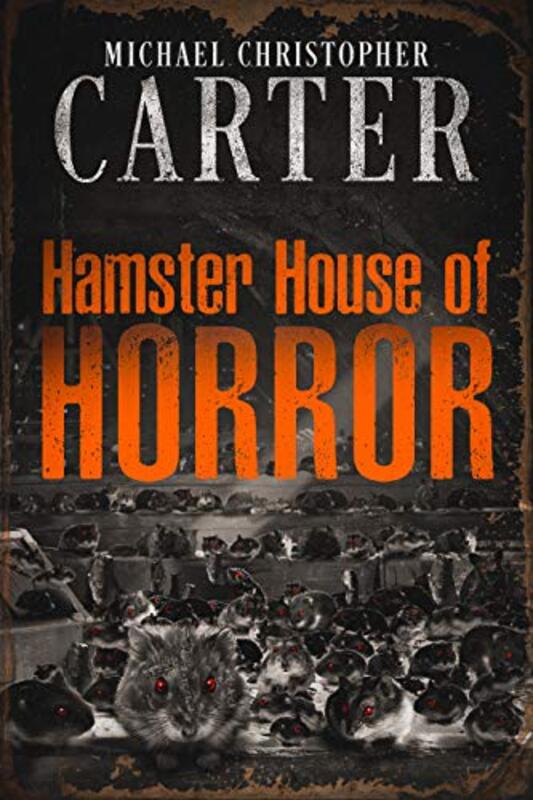 Book cover for "Hamster House of Horror" by Michael Christopher Carter