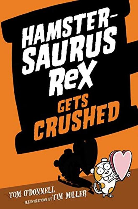 Book cover for "Hamstersaurus Rex Gets Crushed" by Tom O’Donnell