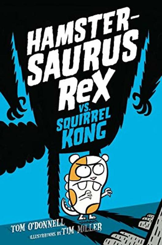 Book cover for "Hamstersaurus Rex vs. Squirrel Kong" by Tom O’Donnell
