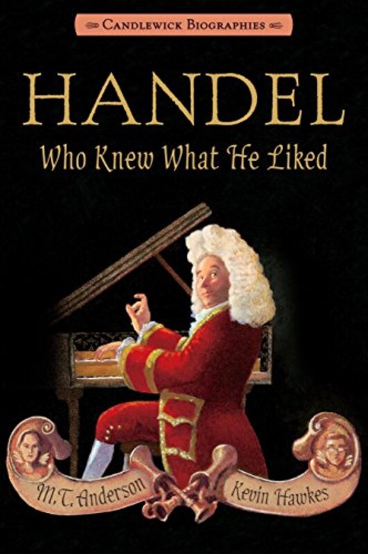 Book cover for "Handel, Who Knew What He Liked" by MT Anderson