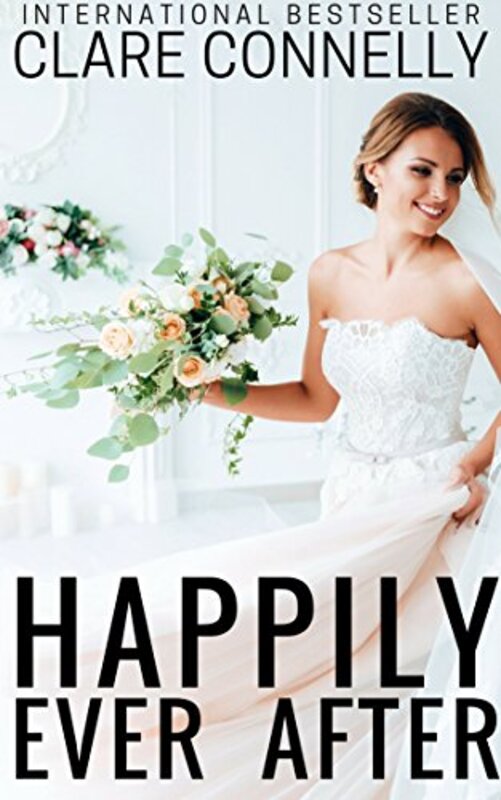 Book cover for "Happily Ever After" by Clare Connelly