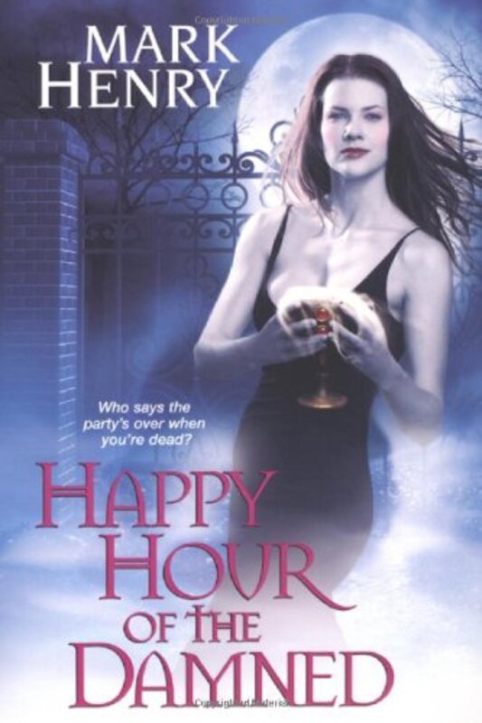 Book cover for "Happy Hour of the Damned" by Mark Henry