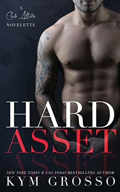 Book cover for "Hard Asset:" by Kym Grosso