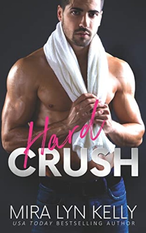 Book cover for "Hard Crush" by Mira Lyn Kelly