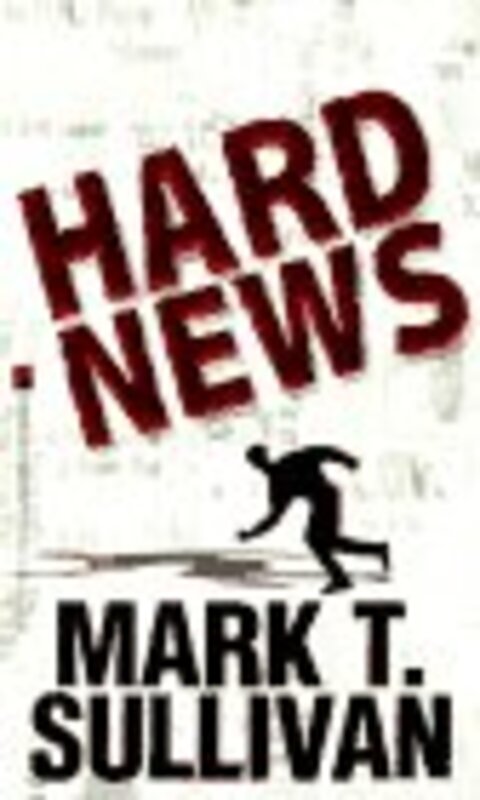 Book cover for "Hard News" by Mark Sullivan