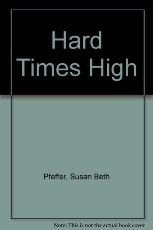 Book cover for "Hard Times High" by Susan Beth Pfeffer