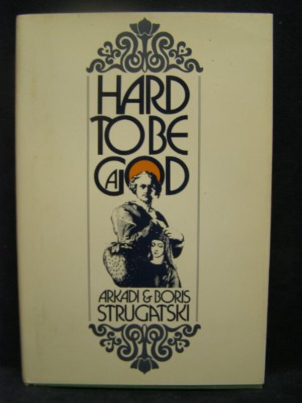 Book cover for "Hard to Be a God" by Arkady and Boris Strugatsky