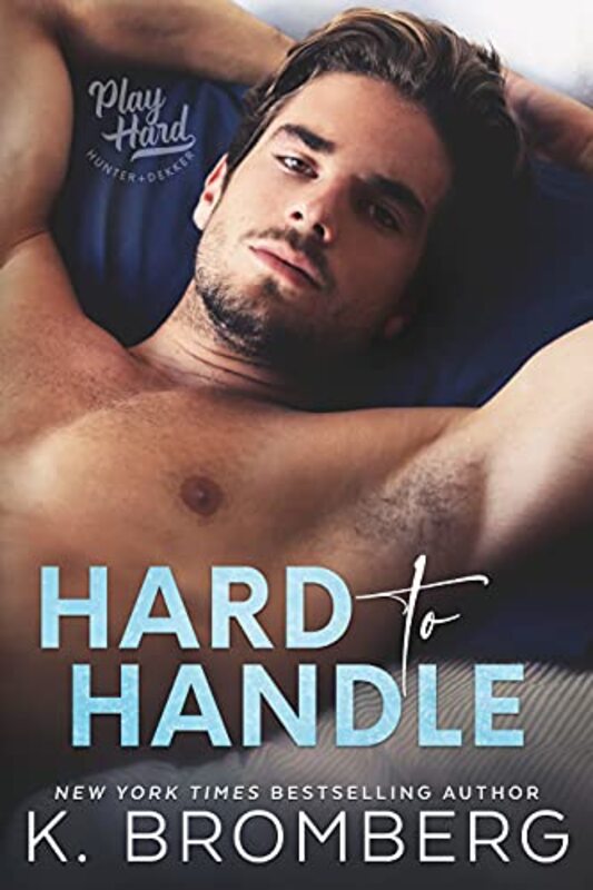 Book cover for "Hard to Handle" by K Bromberg