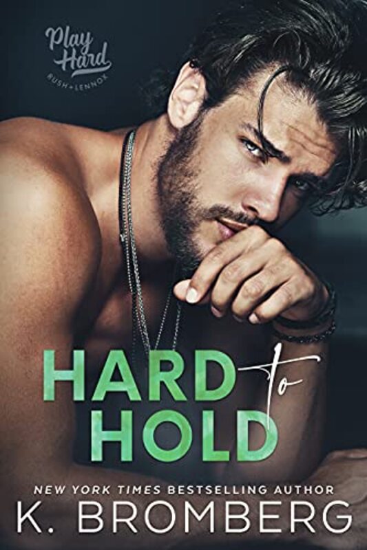 Book cover for "Hard to Hold" by K Bromberg