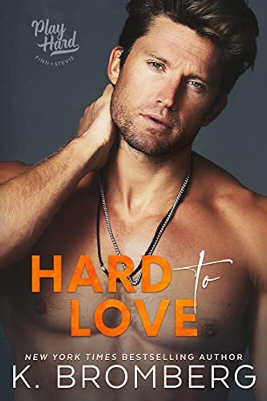 Book cover for "Hard to Love" by K Bromberg
