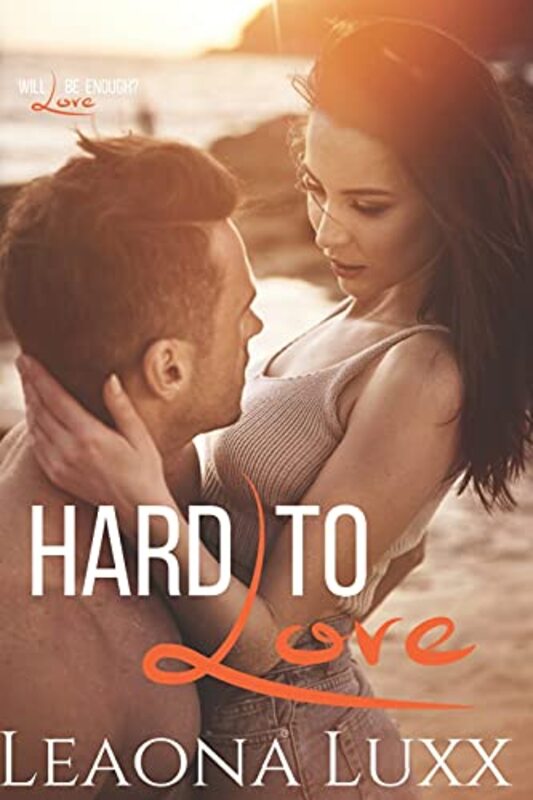 Book cover for "Hard to Love" by Leaona Luxx