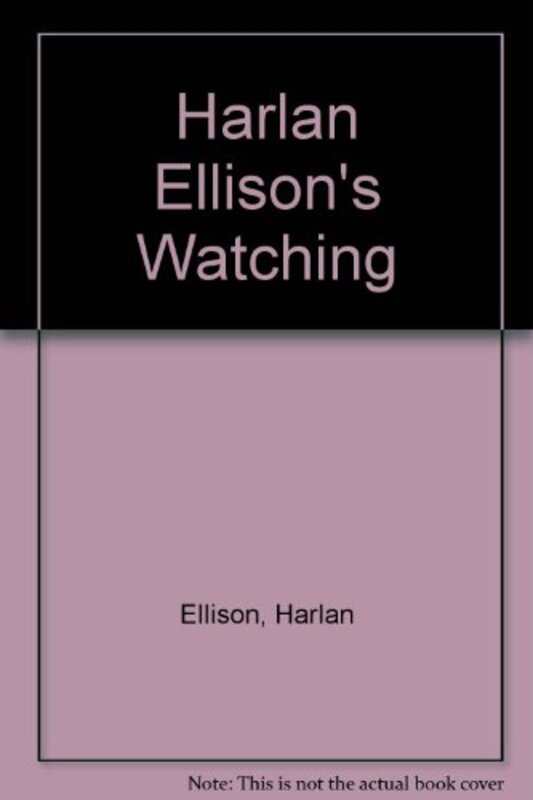 Book cover for "Harlan Ellison's Watching" by Harlan Ellison