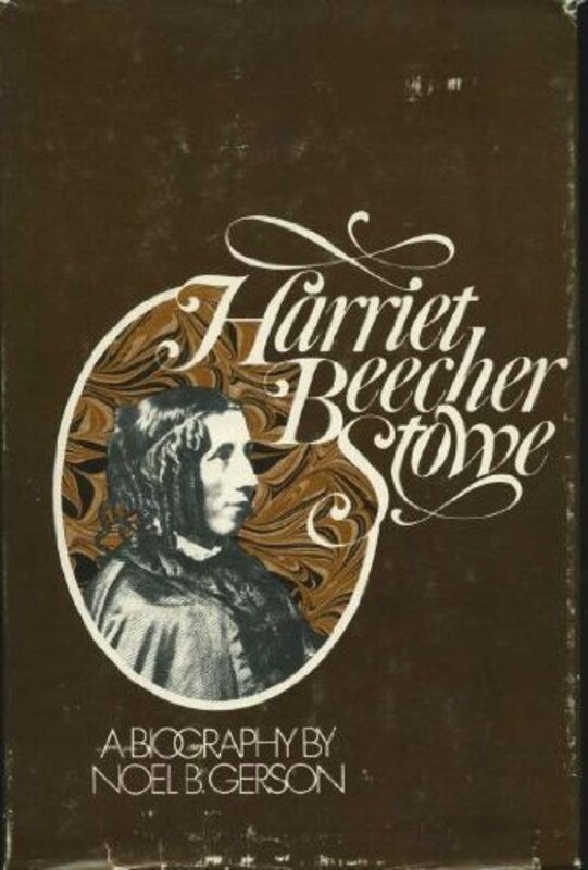 Book cover for "Harriet Beecher Stowe" by Noel Gerson