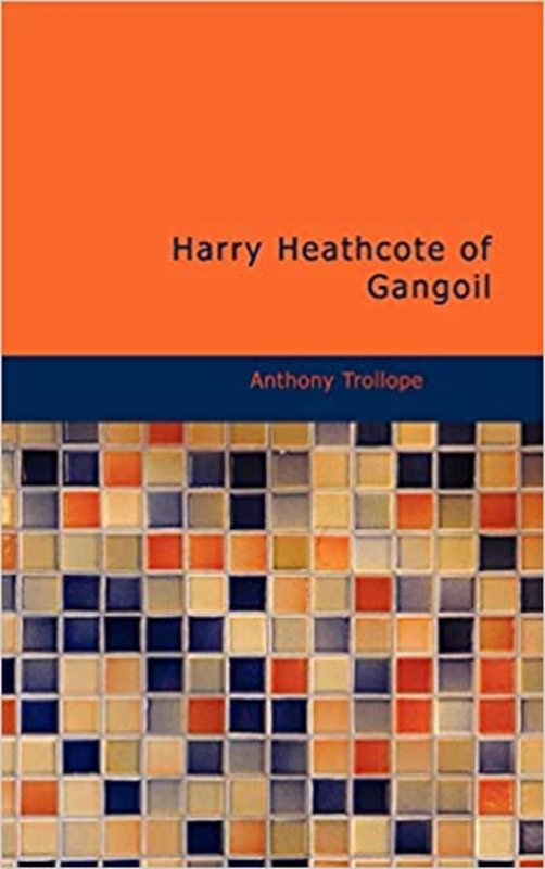 Book cover for "Harry Heathcote of Gangoil" by Anthony Trollope