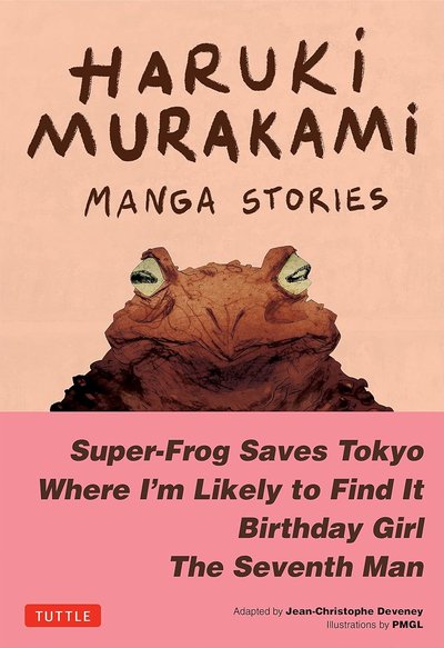 Book cover for "Haruki Murakami Manga Stories 1: Super-Frog Saves Tokyo, The Seventh Man, Birthday Girl, Where I'm Likely to Find It" by Haruki Murakami